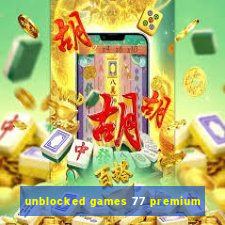 unblocked games 77 premium